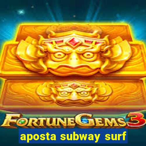 aposta subway surf